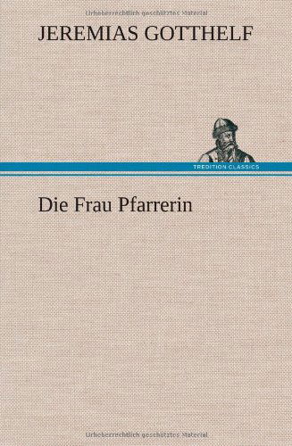 Cover for Jeremias Gotthelf · Die Frau Pfarrerin (Hardcover Book) [German edition] (2012)