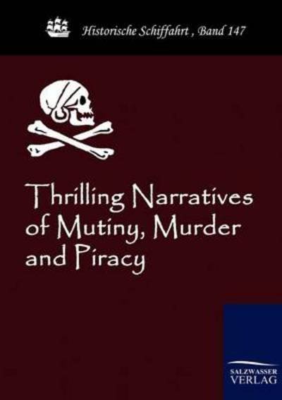 Cover for Anonym · Thrilling Narratives of Mutiny, Murder and Piracy (Historische Schiffahrt) (Paperback Book) (2010)
