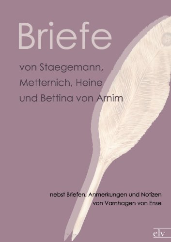 Briefe Von Staegemann, Metternich, Heine Und Bettina Von Arnim - Nn - Bücher - Europäischer Literaturverlag - 9783862675012 - 28. September 2011