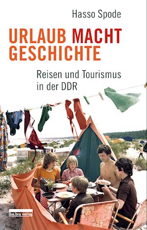 Urlaub Macht Geschichte - Hasso Spode - Books - BeBra Verlag - 9783898092012 - April 7, 2022