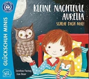 Cover for Dorothea Flechsig · Kleine Nachteule Aurelia. Schlaf doch mal! (Book) (2023)