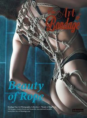 Rod Meier · Fine Art of Bondage: Beauty of Rope - Fine Art of Bondage (Hardcover Book) (2016)