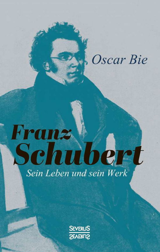 Cover for Bie · Franz Schubert - Sein Leben und sei (Book)