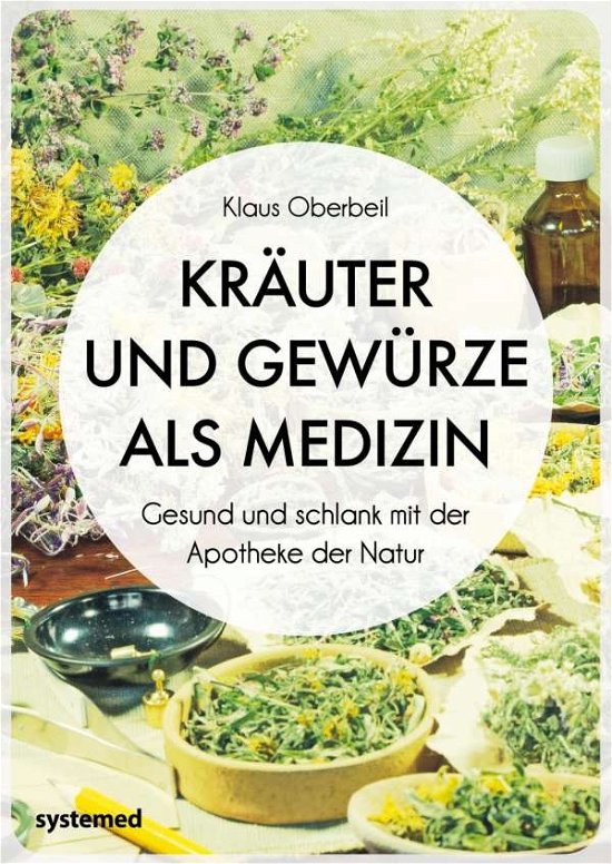 Kräuter und Gewürze als Medizi - Oberbeil - Books -  - 9783958143012 - 