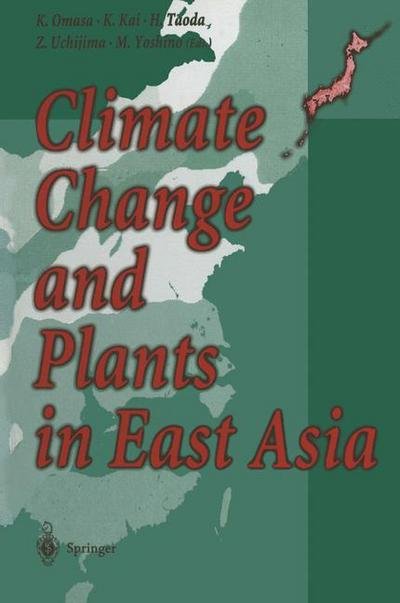 Kenji Omasa · Climate Change and Plants in East Asia (Pocketbok) [Softcover reprint of the original 1st ed. 1996 edition] (2013)