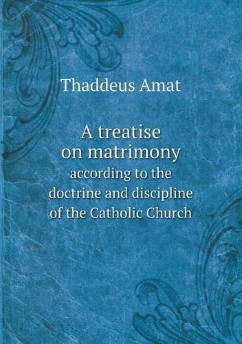 Cover for Thaddeus Amat · A Treatise on Matrimony According to the Doctrine and Discipline of the Catholic Church (Paperback Bog) (2013)