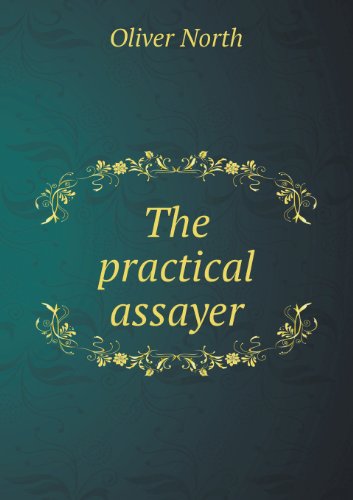 Cover for Oliver North · The Practical Assayer (Paperback Book) (2013)