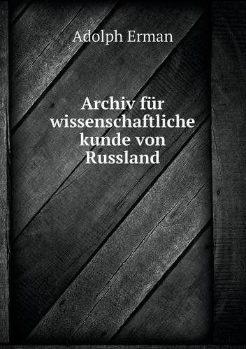 Cover for Adolph Erman · Archiv Für Wissenschaftliche Kunde Von Russland (Paperback Book) (2013)