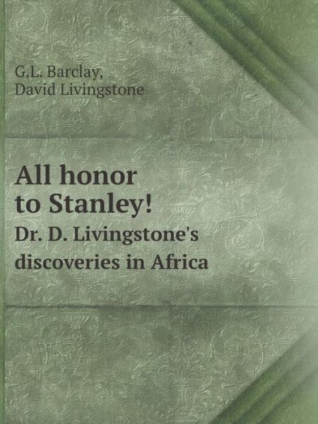 Cover for David Livingstone · All Honor to Stanley! Dr. D. Livingstone's Discoveries in Africa (Paperback Book) (2014)