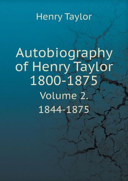 Cover for Henry Taylor · Autobiography of Henry Taylor 1800-1875 Volume 2. 1844-1875 (Paperback Book) (2015)