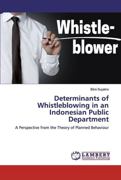 Determinants of Whistleblowing - Suyatno - Books -  - 9786200434012 - October 3, 2019
