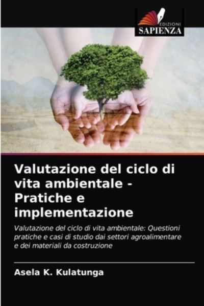 Cover for Asela K Kulatunga · Valutazione del ciclo di vita ambientale - Pratiche e implementazione (Paperback Bog) (2021)