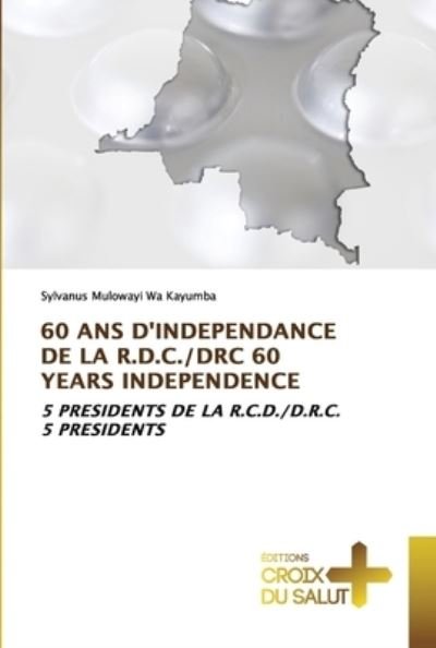 Cover for Sylvanus Mulowayi Wa Kayumba · 60 ANS d'Independance de la R.D.C. / Drc 60 Years Independence (Paperback Bog) (2021)
