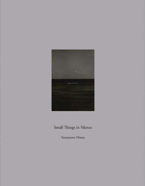 Cover for Yamamoto Masao · Masao Yamamoto: Small Things in Silence (Hardcover Book) (2024)