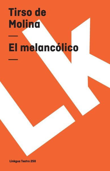 Cover for Tirso De Molina · El Melancólico (Teatro) (Spanish Edition) (Paperback Book) [Spanish edition] (2014)