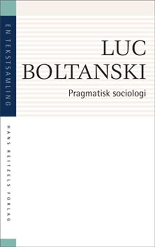 Cover for Luc Boltanski · Klassikere: Pragmatisk sociologi (Sewn Spine Book) [1e uitgave] (2011)