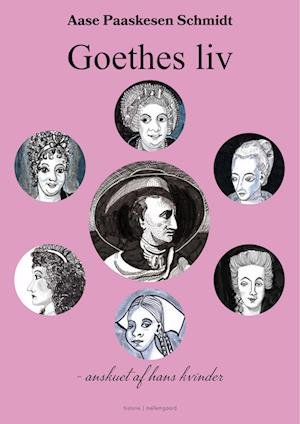 Cover for Aase Paaskesen Schmidt · Goethes liv (Sewn Spine Book) [1. wydanie] (2024)