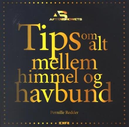 Cover for Pernille Redder · Tips om alt mellem himmel og havbund (Hæftet bog) [1. udgave] (2008)