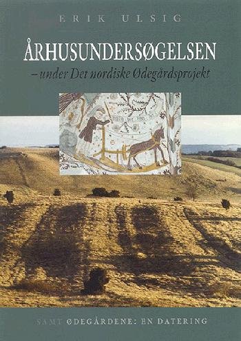 Cover for Erik Ulsig · Århusundersøgelsen - under Det nordiske Ødegårdsprojekt (Heftet bok) [1. utgave] (2004)