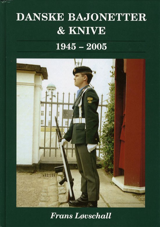 Cover for Frans Løvschall · Bajonetter, dolke &amp; knive i den danske hær og hjemmeværnet 1945-2005 (Innbunden bok) [1. utgave] [Indbundet] (2006)