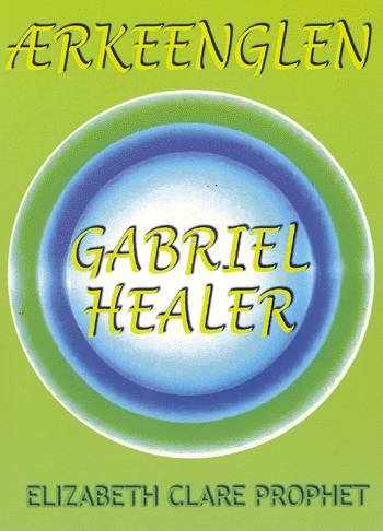 Cover for Elizabeth Clare Prophet · Ærkeenglen Gabriel healer (Sewn Spine Book) [1.º edición] [Ingen] (2003)