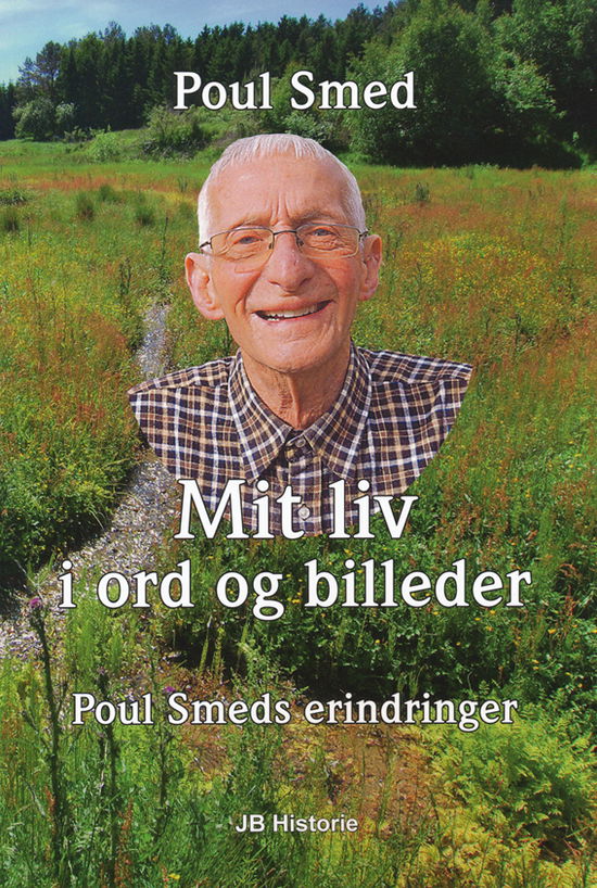 Cover for Poul Rasmussen Smed · Mit liv i ord og billeder (Book) [1e uitgave] (2013)