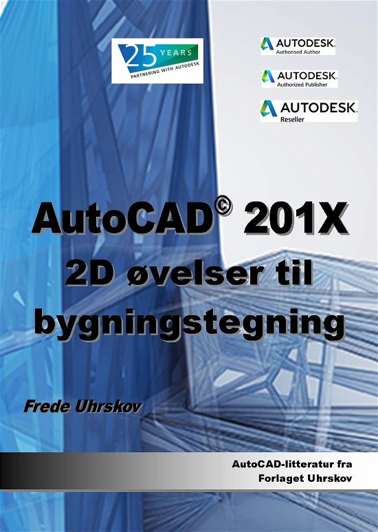 Cover for Frede Uhrskov · AutoCAD: AutoCAD 201X 2D øvelser til bygningstegning (Paperback Book) [1st edition] (2017)