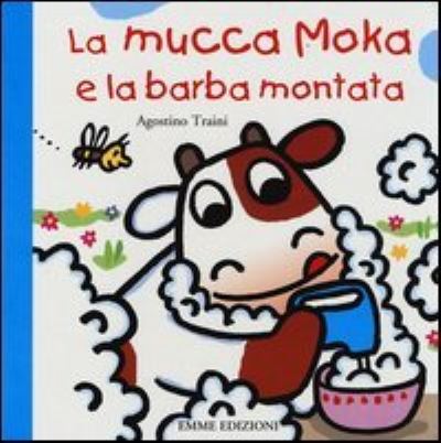 Cover for Agostino Traini · La mucca Moka e la barba montata (Hardcover Book) (2013)