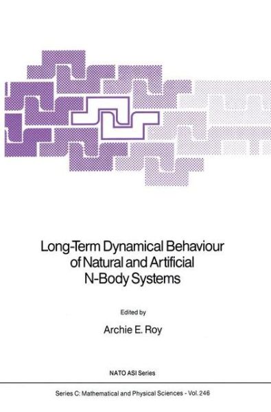 Cover for A E Roy · Long Term Dynamical Behaviour of Natural and Artificial N-body Systems: Conference Proceedings - Nato Science Series C (Hardcover Book) (1988)