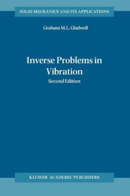 Cover for G.M.L. Gladwell · Inverse Problems in Vibration - Solid Mechanics and Its Applications (Paperback Book) [Softcover reprint of hardcover 2nd ed. 2004 edition] (2010)