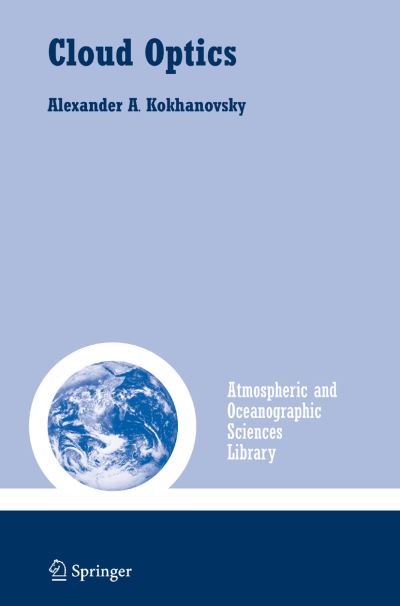 Cover for Alexander A. Kokhanovsky · Cloud Optics - Atmospheric and Oceanographic Sciences Library (Paperback Book) [1st ed. Softcover of orig. ed. 2006 edition] (2010)