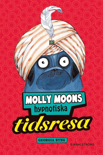 Cover for Georgia Byng · Molly Moon 2 - Molly Moons hypnotiska tidsresa (ePUB) (2013)