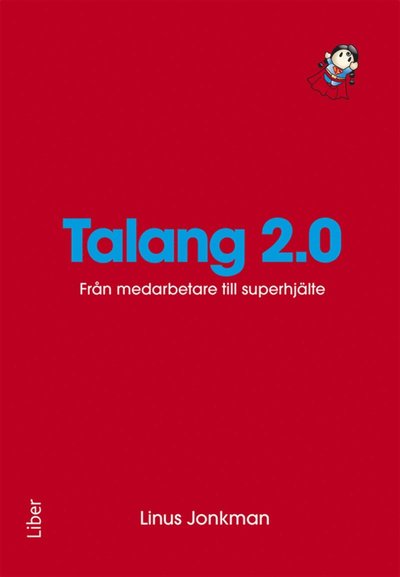 Cover for Linus Jonkman · Talang 2.0 : Från medarbetare till superhjälte (ePUB) (2012)