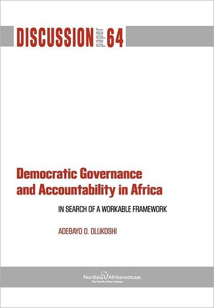Cover for Adebayo O. Olukoshi · Democratic Governance and Accountability in Africa: in Search of a Workable Framework (Pocketbok) (2011)