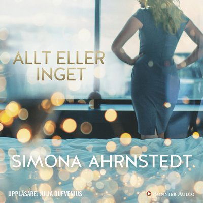 Allt eller inget - Simona Ahrnstedt - Hörbuch - Bonnier Audio - 9789174334012 - 1. November 2017