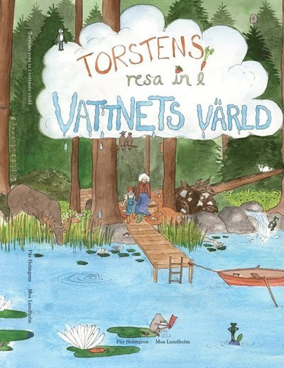 Cover for Pär Holmgren · Torstens resor: Torstens resa in i vattnets värld (Inbunden Bok) (2012)