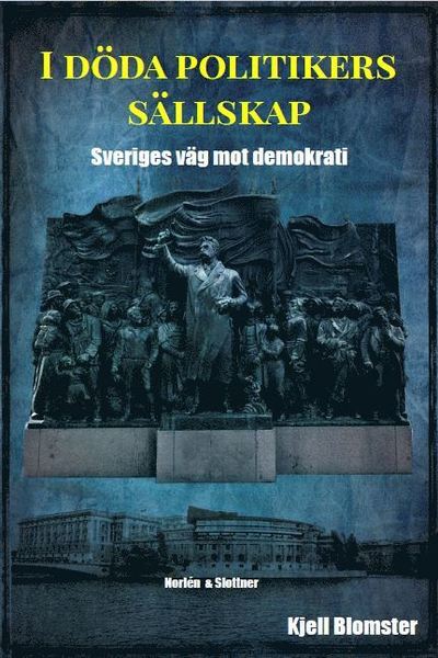 Cover for Kjell Blomster · I döda politikers sällskap (Book) (2022)