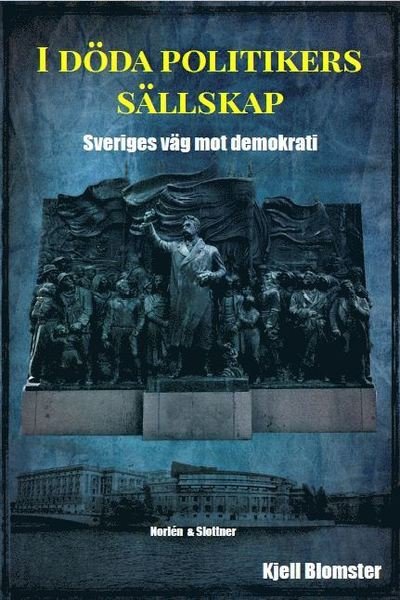 Cover for Kjell Blomster · I döda politikers sällskap (Bok) (2022)