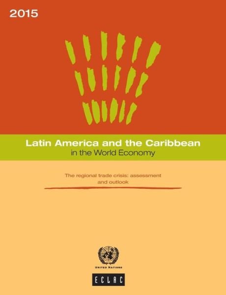 Cover for United Nations: Economic Commission for Latin America and the Caribbean · Latin America and the Caribbean in the world economy: the regional trade crisis - assessment and outlook (Paperback Book) (2016)