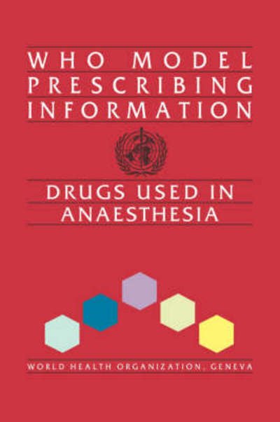 Who Model Prescribing Information: Drugs Used in Anaesthesia - World Health Organization - Livres - World Health Organization - 9789241401012 - 1989