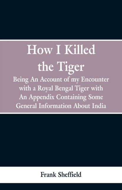 Cover for Frank Sheffield · How I Killed The Tiger (Paperback Bog) (2019)