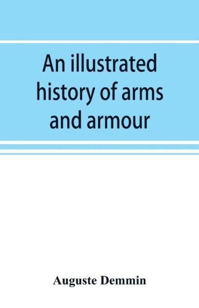 Cover for Auguste Demmin · An illustrated history of arms and armour (Paperback Book) (2019)