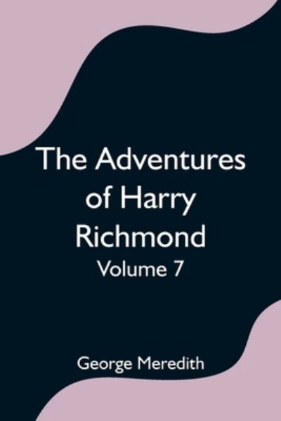 Cover for George Meredith · The Adventures of Harry Richmond - Volume 7 (Paperback Book) (2021)