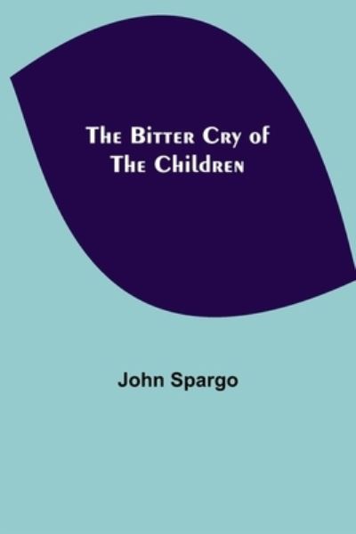 Cover for John Spargo · The Bitter Cry of the Children (Taschenbuch) (2021)