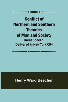 Cover for Henry Ward Beecher · Conflict of Northern and Southern Theories of Man and Society; Great Speech, Delivered in New York City (Pocketbok) (2022)