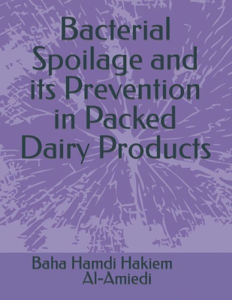 Cover for Baha Hamdi Hakiem Al-Amiedi · Bacterial Spoilage and its Prevention in Packed Dairy Products (Paperback Book) (2021)