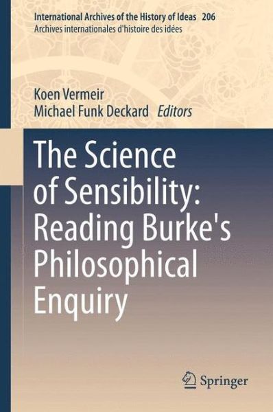 Cover for Koen Vermeir · The Science of Sensibility: Reading Burke's Philosophical Enquiry - International Archives of the History of Ideas / Archives Internationales d'Histoire des Idees (Hardcover Book) (2011)