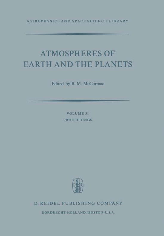 Cover for Billy Mccormac · Atmospheres of Earth and the Planets: Proceedings of the Summer Advanced Study Institute, Held at the University of Liege, Belgium, July 29-August 9, 1974 - Astrophysics and Space Science Library (Paperback Book) [Softcover reprint of the original 1st ed. 1975 edition] (2011)