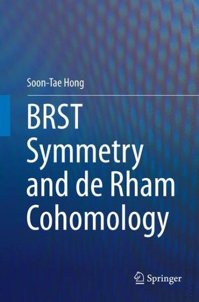 Soon-Tae Hong · BRST Symmetry and de Rham Cohomology (Paperback Book) [Softcover reprint of the original 1st ed. 2015 edition] (2016)