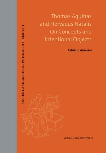 Cover for Fabrizio Amerini · Thomas Aquinas and Hervaeus Natalis On Concepts and Intentional Objects - Ancient and Medieval Philosophy - Series 1 (Hardcover Book) (2026)